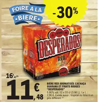 E.Leclerc BIÈRE RED AROMATISÉE CACHAÇA GUARANA ET FRUITS ROUGES “DESPERADOS offre