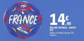 E.Leclerc BALLON FOOTBALL JERSEY FFF offre