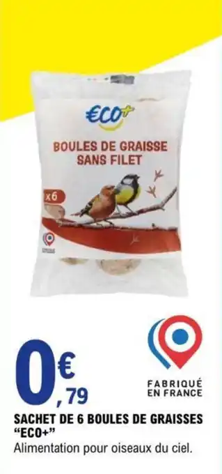 E.Leclerc SACHET DE 6 BOULES DE GRAISSES "ECO+" offre
