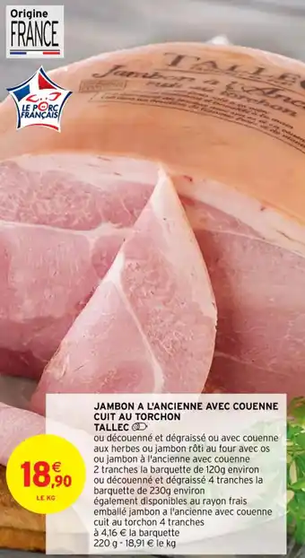 Intermarché Hyper JAMBON A L'ANCIENNE AVEC COUENNE CUIT AU TORCHON TALLEC offre