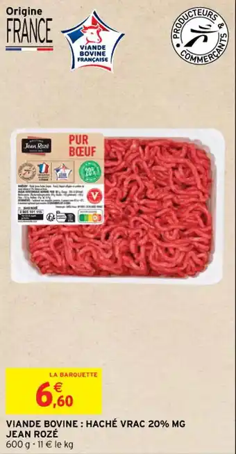 Intermarché Hyper VIANDE BOVINE: HACHÉ VRAC 20% MG JEAN ROZÉ offre