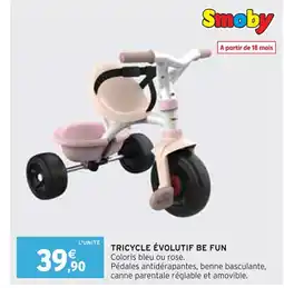 Intermarché Smoby TRICYCLE ÉVOLUTIF BE FUN offre