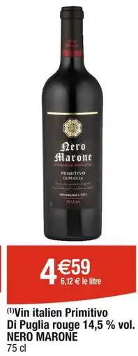 Cora x Carrefour NERO MARONE Vin italien Primitivo Di Puglia rouge 14,5 % vol offre