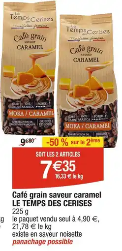 Cora x Carrefour LE TEMPS DES CERISES Café grain saveur caramel offre