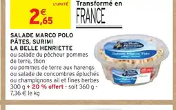Intermarché LA BELLE HENRIETTE SALADE MARCO POLO PÂTES, SURIMI offre
