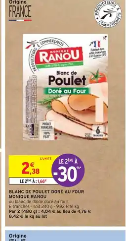 Intermarché MONIQUE RANOU BLANC DE POULET DORÉ AU FOUR offre