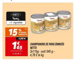 Netto NETTO CHAMPIGNONS DE PARIS ÉMINCÉS offre