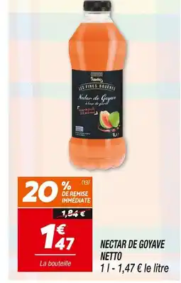 Netto NETTO NECTAR DE GOYAVE offre