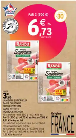 Intermarché Express JAMBON SUPÉRIEUR SANS COUENNE CONSERVATION SANS NITRITE MONIQUE RANOU offre
