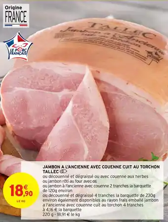 Intermarché Contact JAMBON A L'ANCIENNE AVEC COUENNE CUIT AU TORCHON TALLEC offre