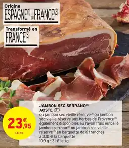 Intermarché Contact JAMBON SEC SERRANO AOSTE offre