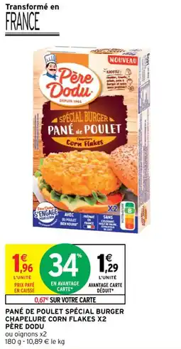 Intermarché Contact PANÉ DE POULET SPÉCIAL BURGER CHAPELURE CORN FLAKES X2 PÈRE DODU offre
