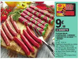 E.Leclerc PLATEAU MALIN : 4 CHIPOLATAS, 4 MERGUEZ 5 BROCHETTES AU BOEUF**(1) "BIGARD" offre