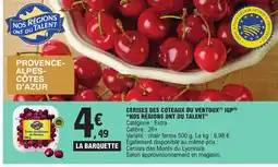 E.Leclerc CERISES DES COTEAUX DU VENTOUX (1) IGP(5) "NOS RÉGIONS ONT DU TALENT" offre