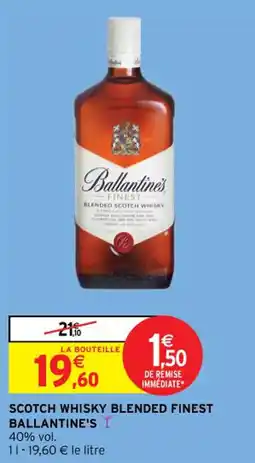Intermarché Contact SCOTCH WHISKY BLENDED FINEST BALLANTINE'S offre