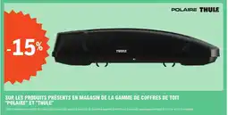 E.Leclerc SUR LES PRODUITS PRÉSENTS EN MAGASIN DE LA GAMME DE COFFRES DE TOIT "POLAIRE" ET "THULE" offre