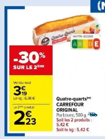 Carrefour Market Quatre-quarts) CARREFOUR ORIGINAL offre