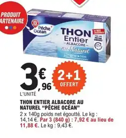 E.Leclerc THON ENTIER ALBACORE AU NATUREL "PÊCHE OCÉAN" offre
