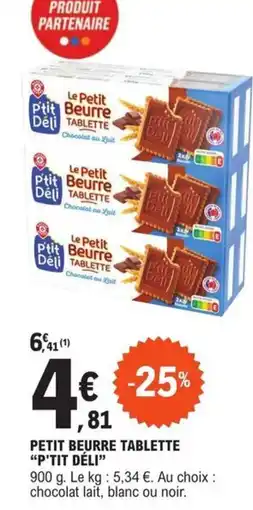 E.Leclerc PETIT BEURRE TABLETTE "P'TIT DÉLI" offre