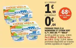 E.Leclerc FROMAGE FRAIS À LA MANDARINE ET CITRON VERT 6,7% MAT.GR.(4X(1) "MALO” offre