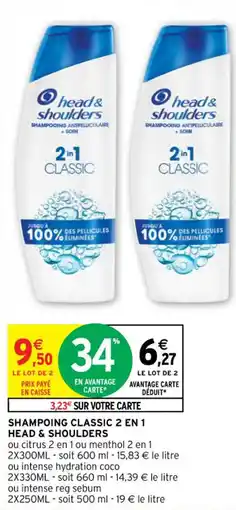 Intermarché Hyper SHAMPOING CLASSIC 2 EN 1 HEAD & SHOULDERS offre