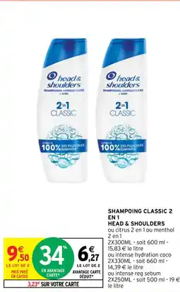 Intermarché Contact SHAMPOING CLASSIC 2 EN 1 HEAD & SHOULDERS offre