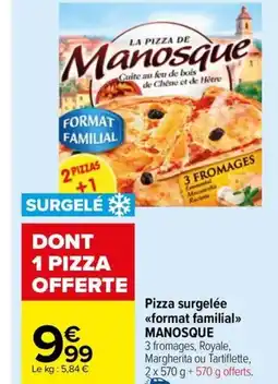 Carrefour Market Pizza surgelée <<format familial»> MANOSQUE offre