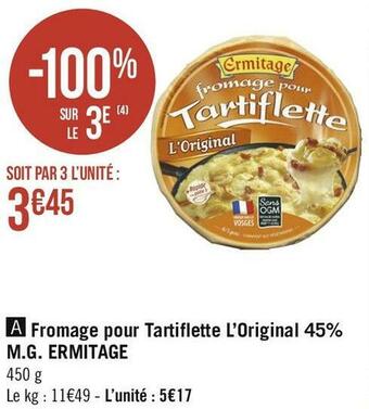 Géant Casino Ermitage fromage pour tartiflette l’original 45% m.g. offre