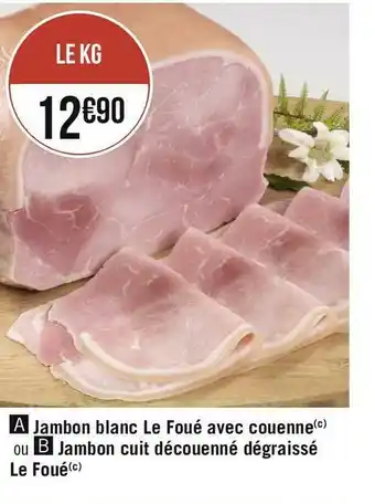 Géant Casino Le foué jambon blanc avec couenne ou jambon cuit découenné dégraissé offre