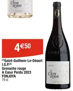 Cora x Carrefour FONJOYA Saint-Guilhem-Le-Désert I.G.P. Grenache rouge A Cœur Perdu 2023 offre