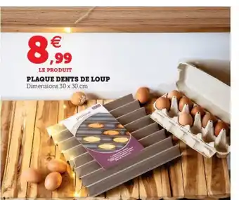 Hyper U Plaque Dents De Loup offre