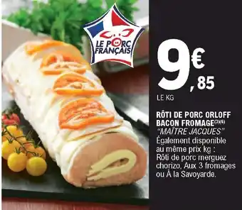 E.Leclerc Rôti de porc orloff bacon fromage offre