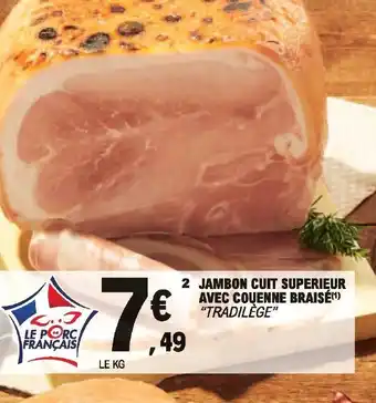 E.Leclerc Jambon cuit superieur avec couenne braisé offre