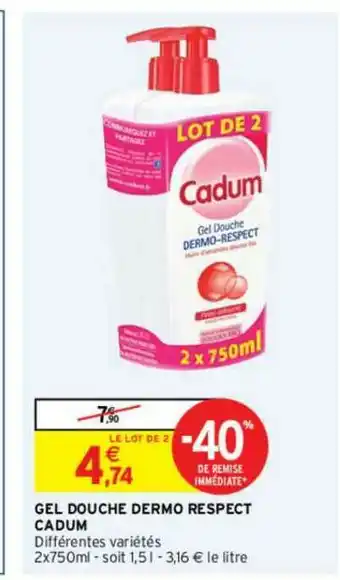 Intermarché Contact Gel Douche Dermo Respect Cadum offre