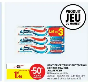 Intermarché Contact Dentifrice Triple Protection Menthe Fraîche Aquafresh offre