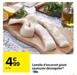 Carrefour Lamelle d'encornet géant saumurée décongelée(0) offre