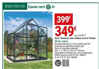 Gamm vert Serre "harmony" avec embase 2,30 m² palram offre