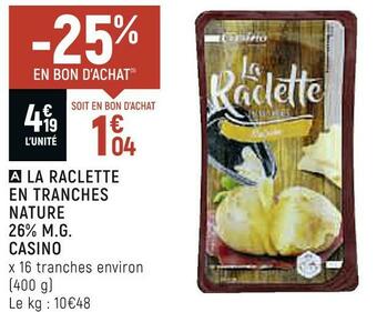 Petit Casino Casino la raclette en tranches nature 26% m.g. offre