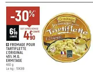 Spar Ermitage fromage pour tartiflette l’original 45% m.g. offre
