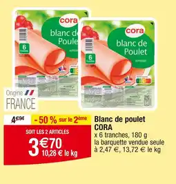 Cora x Carrefour CORA Blanc de poulet offre