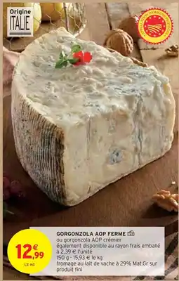 Intermarché GORGONZOLA AOP FERME offre