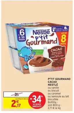 Intermarché NESTLÉ P'TIT GOURMAND CACAO offre