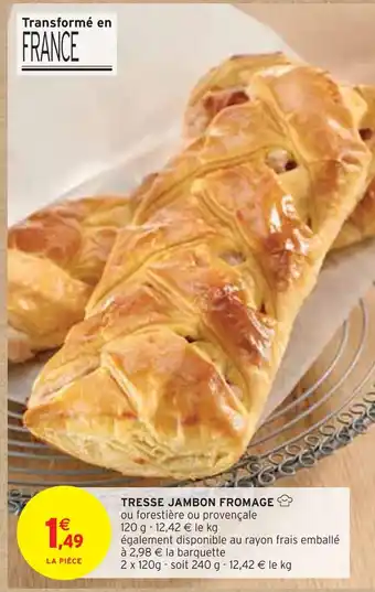 Intermarché TRESSE JAMBON FROMAGE offre