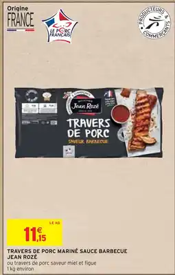 Intermarché JEAN ROZÉ TRAVERS DE PORC MARINÉ SAUCE BARBECUE offre