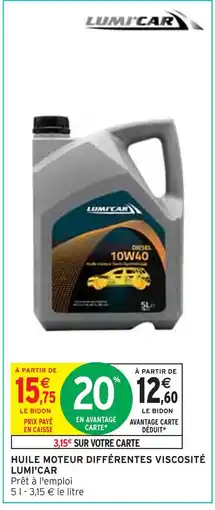 Intermarché LUMI'CAR HUILE MOTEUR DIFFÉRENTES VISCOSITÉ offre