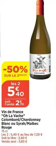 Bi1 Vin de France "Oh La Vache" Colombard/Chardonnay Blanc ou Syrah/Malbec Rouge 75 cl offre