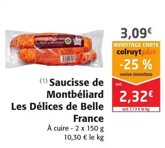 Colruyt Saucisse de Montbéliard Les Délices de Belle France offre