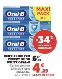 Super U DENTIFRICE PRO EXPERT OU 3D WHITE ORAL-B offre