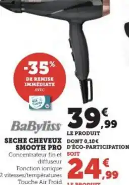Super U SECHE CHEVEUX SMOOTH PRO offre