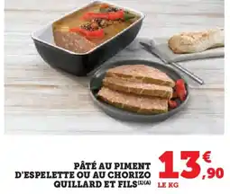 Hyper U PÂTÉ AU PIMENT D'ESPELETTE OU AU CHORIZO QUILLARD ET FILS (¹)(A) LE KG offre